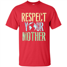 Load image into Gallery viewer, Earth Day Shirt Respect Your Mother Vintage - Shirt