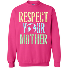 Load image into Gallery viewer, Earth Day Shirt Respect Your Mother Vintage - Sweatshirt
