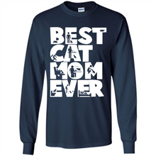 Load image into Gallery viewer, BEST CAT MOM EVER A LIFE WITH CATS - Long Sleeve T-Shirt