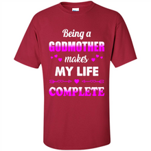 Load image into Gallery viewer, Being A Godmother Makes My Life Complete Funny mother’s day Gift For Beloved Godmother - Shirt