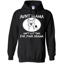 Load image into Gallery viewer, Aunt Llama – Ain’t Got Time For Your Drama  – Best Mother’s Day Gift For Auntie - Hoodie