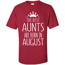 Load image into Gallery viewer, August Girl Gift Sweatshirt – The Best Aunts Are Born August Funny Birthday, Mother’s Day - Shirt
