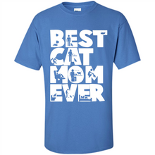 Load image into Gallery viewer, BEST CAT MOM EVER A LIFE WITH CATS - Shirt