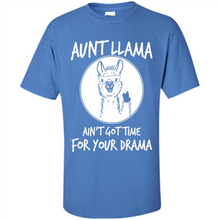 Load image into Gallery viewer, Aunt Llama – Ain’t Got Time For Your Drama – Best Mother’s Day Gift For Auntie - Shirt