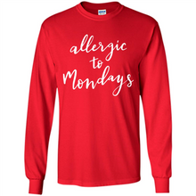 Load image into Gallery viewer, Allergic To Mondays T-Shirt Funny Women’s Mom Mama Mother - Long Sleeve T-Shirt