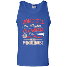 Load image into Gallery viewer, Don’t Tell My Mother I’m A Trucker I Play The Piano In A Whorehouse Mother Day - Tank Top