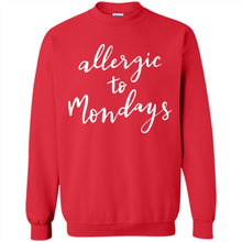 Load image into Gallery viewer, Allergic To Mondays T-Shirt Funny Women’s Mom Mama Mother - Sweatshirt