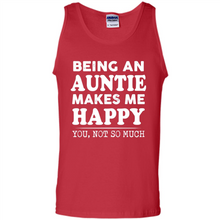 Load image into Gallery viewer, Being An Auntie Makes Me Happy, You Not So Much Funny mother’s day Gift - Tank Top