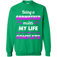 Load image into Gallery viewer, Being A Godmother Makes My Life Complete Funny mother’s day Gift For Beloved Godmother - Sweatshirt