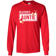 Load image into Gallery viewer, Blessed Auntie Funny Mother’s Day, Birthday Gift For Beloved Aunt - Long Sleeve T-Shirt