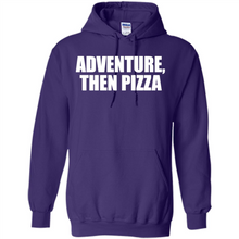 Load image into Gallery viewer, Adventure Then Pizza Junk Food Lover Foodie T-Shirt Mother’s Day Gift ideas - Hoodie