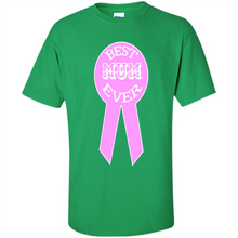 Load image into Gallery viewer, Best Mum Ever Mother’s Day gifts - Shirt