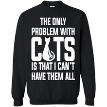 Load image into Gallery viewer, Cats T Shirt Hoodie Cats…I can’t have them all Mother’s Day - Sweatshirt