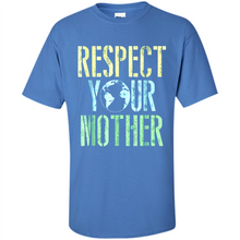Load image into Gallery viewer, Earth Day Shirt Respect Your Mother Vintage - Shirt