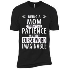Load image into Gallery viewer, Being A Mom Taught Me Patience – Awesome Gift On Mother’s Day - Premium Short Sleeve T-Shirt