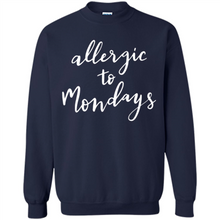 Load image into Gallery viewer, Allergic To Mondays T-Shirt Funny Women’s Mom Mama Mother - Sweatshirt