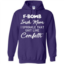 Load image into Gallery viewer, F-Bomb Irish mom I sprinkle that shit like confetti - Hoodie