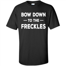 Load image into Gallery viewer, Bow Down to the Freckles Ginger Pride Mother’s Day - Shirt