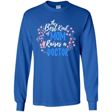 Load image into Gallery viewer, Best Kind Of Mom Raises A Doctor Long Sleeve Mother Day - Long Sleeve T-Shirt