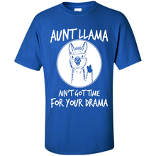 Load image into Gallery viewer, Aunt Llama – Ain’t Got Time For Your Drama – Best Mother’s Day Gift For Auntie - Shirt