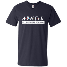 Load image into Gallery viewer, Auntie – I’ll Be There For You Sweatshirt – Funny Mother’s Day, Birthday Gift For Auntie - Men's V-Neck