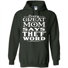 Load image into Gallery viewer, Every Great Mom Says The F Word Mother’s Day - Hoodie