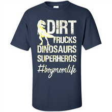 Load image into Gallery viewer, Dirt Trucks Dinosaurs Superheros boymomlife Tired - Shirt