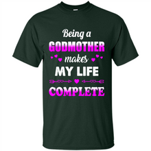 Load image into Gallery viewer, Being A Godmother Makes My Life Complete Funny mother’s day Gift For Beloved Godmother - Shirt
