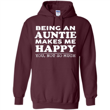 Load image into Gallery viewer, Being An Auntie Makes Me Happy, You Not So Much Funny mother’s day Gift - Hoodie