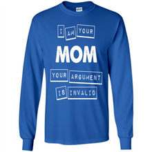 Load image into Gallery viewer, Argument Invalid Mom Mother’s Day - Long Sleeve T-Shirt