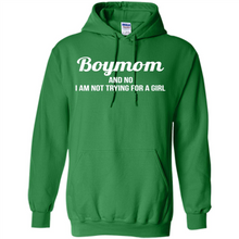 Load image into Gallery viewer, Boy Mom And No I Am Not Trying For A Girl Funny Gift On mother’s day - Hoodie