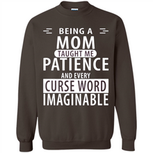 Load image into Gallery viewer, Being A Mom Taught Me Patience – Awesome Gift On Mother’s Day - Sweatshirt