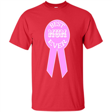 Load image into Gallery viewer, Best Mum Ever Mother’s Day gifts - Shirt