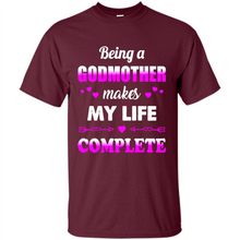Load image into Gallery viewer, Being A Godmother Makes My Life Complete Funny mother’s day Gift For Beloved Godmother - Shirt