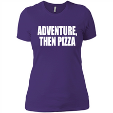 Load image into Gallery viewer, Adventure Then Pizza Junk Food Lover Foodie T-Shirt Mother’s Day Gift ideas - Ladies' Boyfriend T-Shirt
