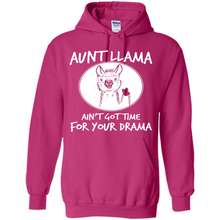 Load image into Gallery viewer, Aunt Llama – Ain’t Got Time For Your Drama  – Best Mother’s Day Gift For Auntie - Hoodie