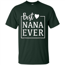 Load image into Gallery viewer, Best Nana Ever T Shirt Birthday Mothers Day For Grandma - Shirt