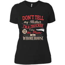 Load image into Gallery viewer, Don’t Tell My Mother I’m A Trucker I Play The Piano In A Whorehouse Mother Day - Ladies' Boyfriend T-Shirt