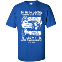 Load image into Gallery viewer, Always Remember Daughter Mom Viking - Shirt