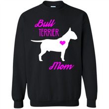 Load image into Gallery viewer, Bull Terrier Mom – Cute Mother’s Day T-Shirt For Dog Lovers - Sweatshirt