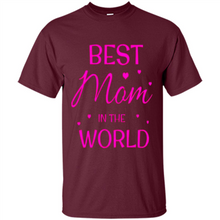 Load image into Gallery viewer, Best Mom in the World Mother’s Day - Shirt