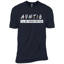 Load image into Gallery viewer, Auntie – I’ll Be There For You Sweatshirt – Funny Mother’s Day, Birthday Gift For Auntie - Premium Short Sleeve T-Shirt