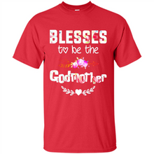 Load image into Gallery viewer, Blessed To Be Called Godmother Funny Mother’s Day, Godmother Gift - Shirt