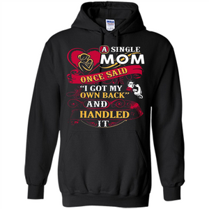 A Single Mom Once Said I Got My Own Back Mother’s Day - Hoodie