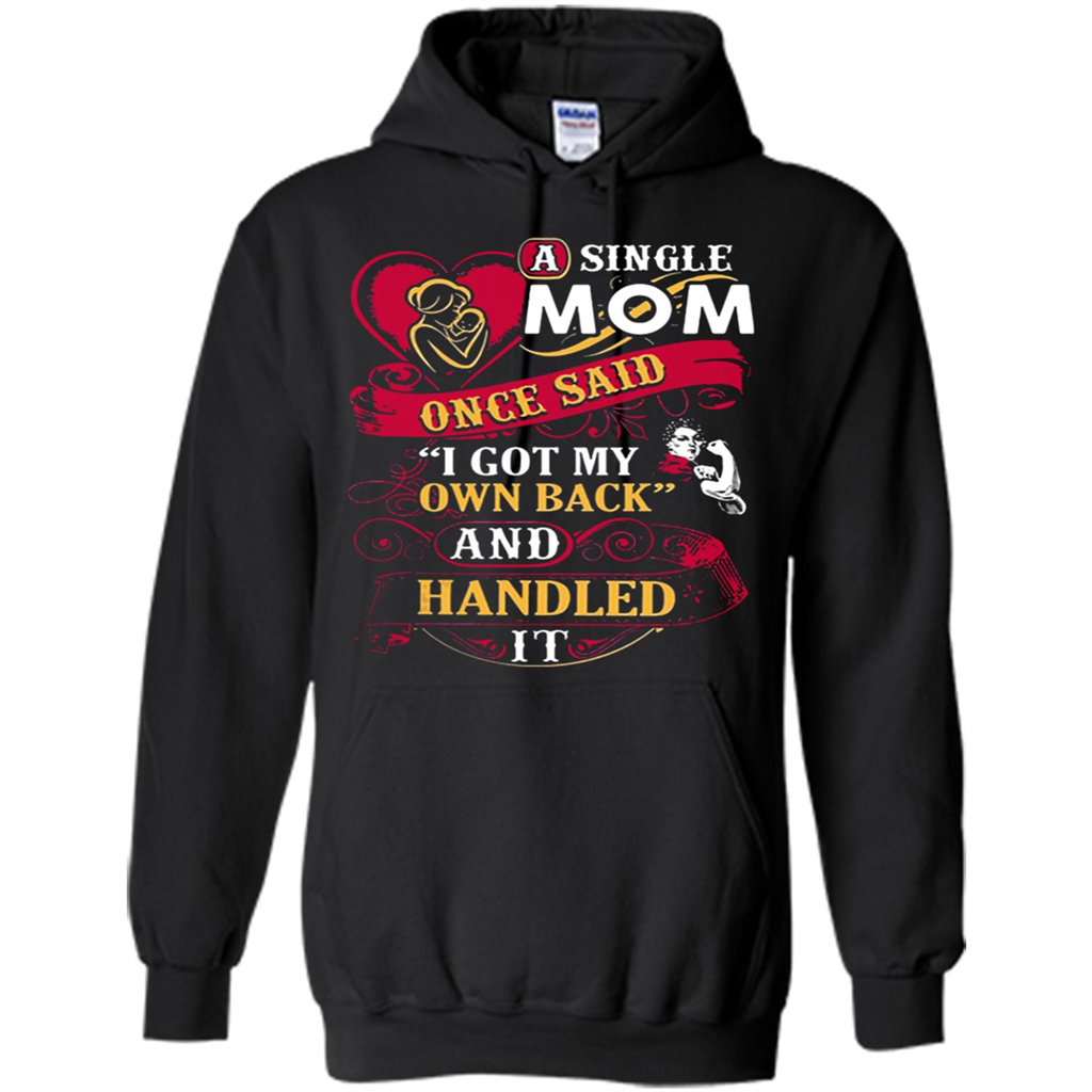 A Single Mom Once Said I Got My Own Back Mother’s Day - Hoodie