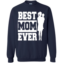 Load image into Gallery viewer, Best Mom Ever Mother’s Day - Sweatshirt