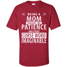 Load image into Gallery viewer, Being A Mom Taught Me Patience – Awesome Gift On Mother’s Day - Shirt