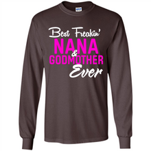 Load image into Gallery viewer, Best Freakin’ Nana &amp; Godmother Ever – Funny Gift - Long Sleeve T-Shirt