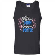 Load image into Gallery viewer, Best Kind Of Mom Raises A Doctor Long Sleeve Mother Day - Tank Top