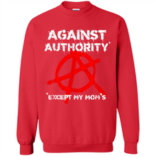 Load image into Gallery viewer, Anarchy Against Authority Except Mom’s Mother’s Day - Sweatshirt